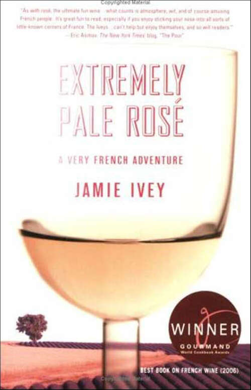 Book cover of Extremely Pale Rosé: A Very French Adventure