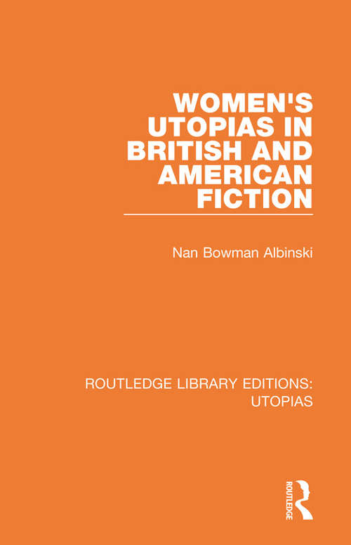 Book cover of Women's Utopias in British and American Fiction (Routledge Library Editions: Utopias)