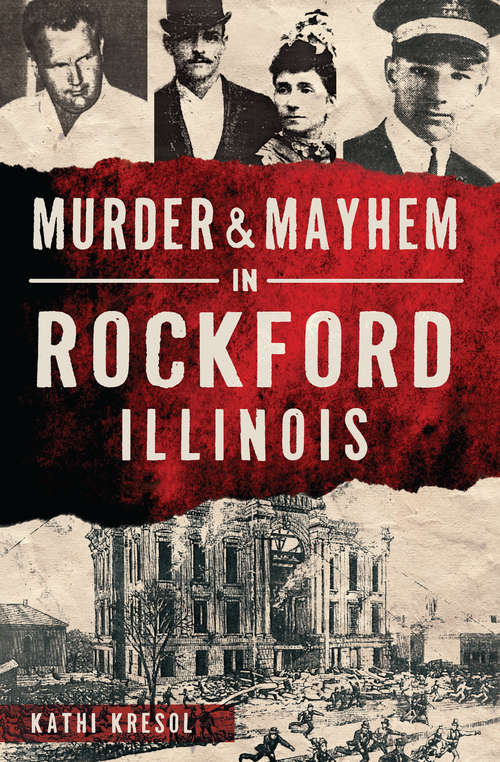 Book cover of Murder & Mayhem in Rockford, Illinois (Murder And Mayhem Ser.)