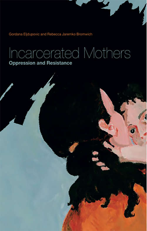 Book cover of Incarcerated Mothers: Oppresssion and Resistance: Oppression And Resistance