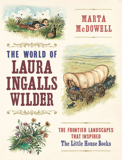 Book cover of The World of Laura Ingalls Wilder: The Frontier Landscapes that Inspired the Little House Books