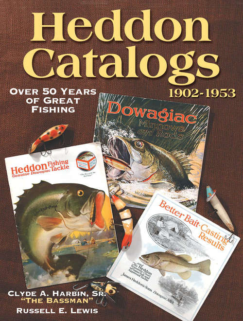 Book cover of Heddon Catalogs 1902-1953: 50 Years of Great Fishing