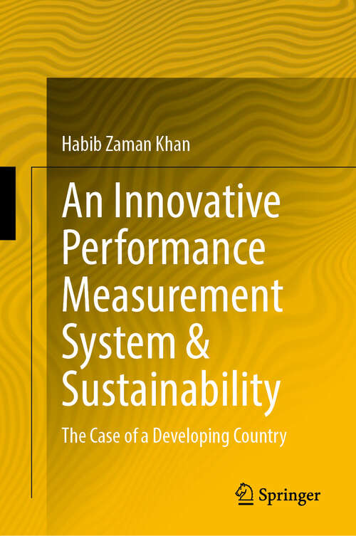 Book cover of An Innovative Performance Measurement System & Sustainability: The Case of a Developing Country (2024)