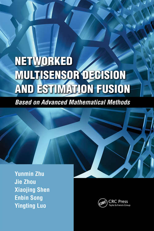 Book cover of Networked Multisensor Decision and Estimation Fusion: Based on Advanced Mathematical Methods
