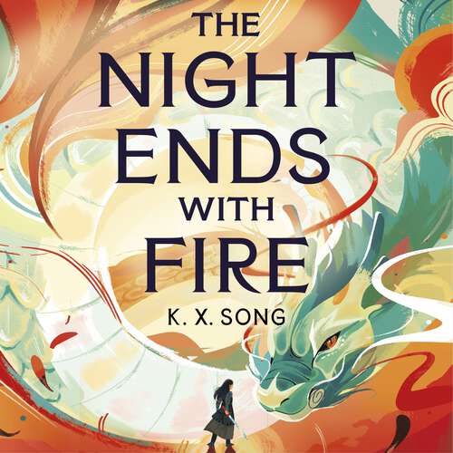 Book cover of The Night Ends With Fire: a sweeping and romantic debut fantasy (The Night Ends with Fire)