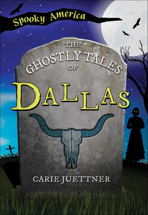 Book cover of The Ghostly Tales of Dallas (Spooky America)