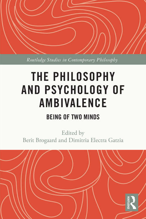 Book cover of The Philosophy and Psychology of Ambivalence: Being of Two Minds (Routledge Studies in Contemporary Philosophy)