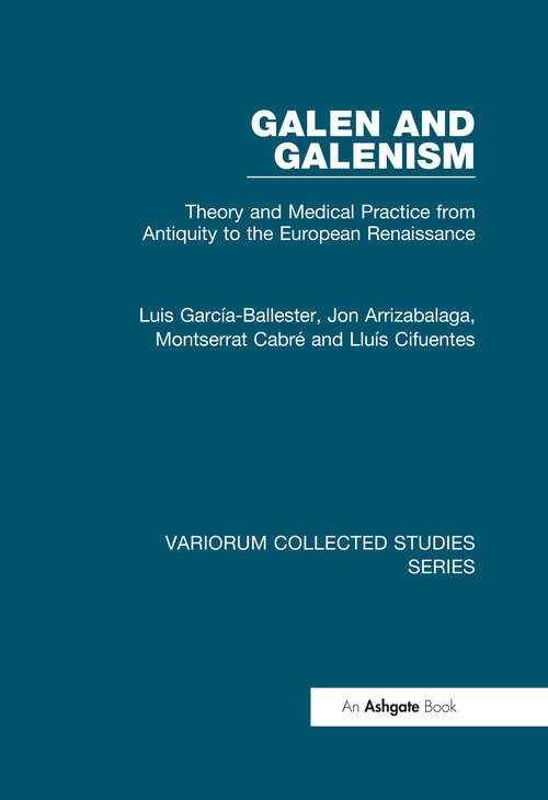 Book cover of Galen and Galenism: Theory and Medical Practice from Antiquity to the European Renaissance (Variorum Collected Studies)