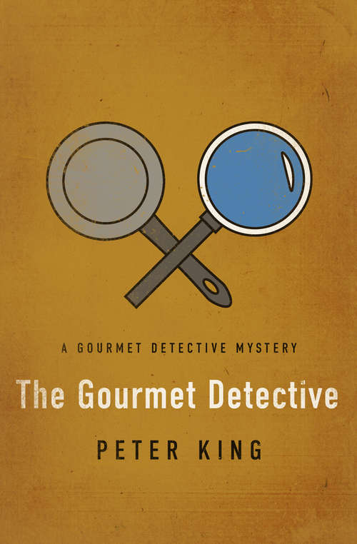 Book cover of The Gourmet Detective: A Healthy Place To Die; Eat, Drink And Be Buried; Roux The Day; And Dine And Die On The Danube Express (The Gourmet Detective Mysteries #1)