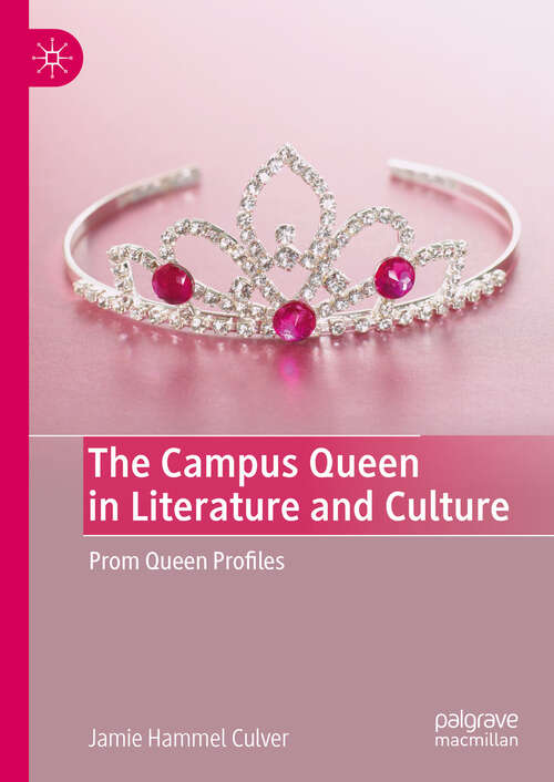 Book cover of The Campus Queen in Literature and Culture: Prom Queen Profiles (2024)