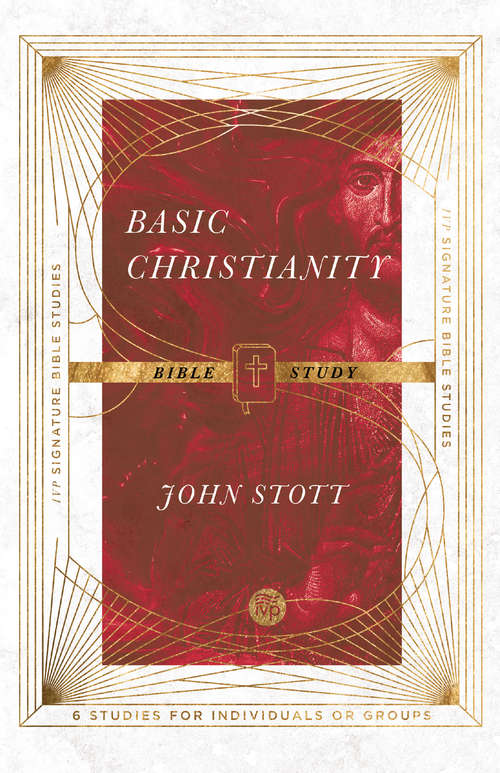 Book cover of Basic Christianity Bible Study: Fiftieth Anniversary Edition (2) (IVP Signature Bible Studies)