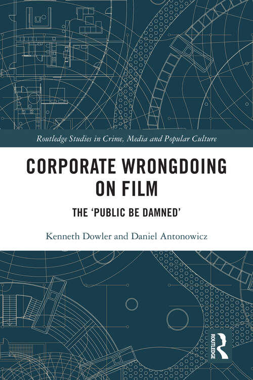 Book cover of Corporate Wrongdoing on Film: The ‘Public Be Damned’ (Routledge Studies in Crime, Culture and Media)