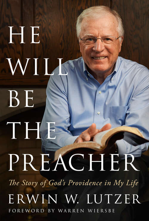 Book cover of He Will Be the Preacher: The Story of God's Providence in My Life