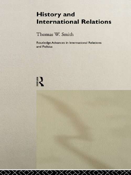 Book cover of History and International Relations: History's Revenge And Future Shock (Routledge Advances in International Relations and Global Politics #97)