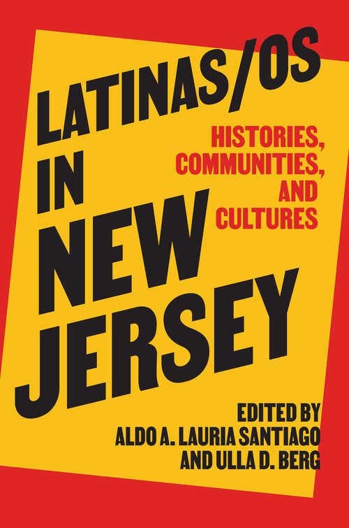 Book cover of Latinas/os in New Jersey: Histories, Communities, and Cultures (CERES: Rutgers Studies in History)