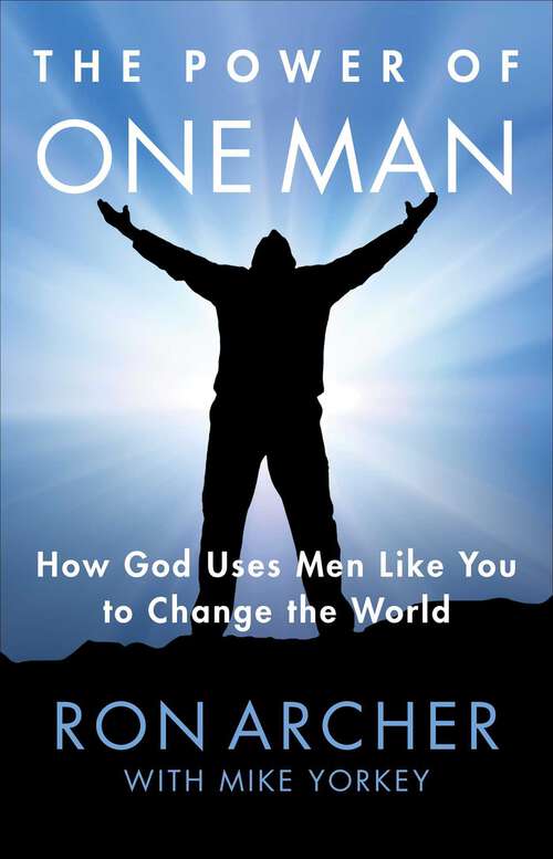 Book cover of The Power of One Man: How God Uses Men Like You to Change the World