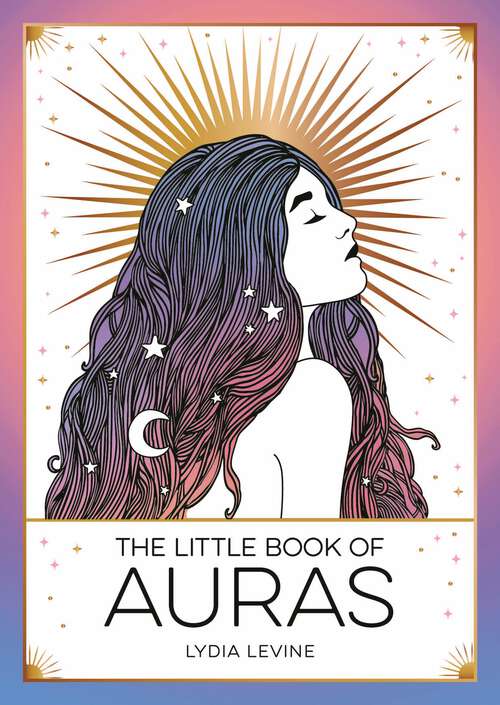 Book cover of The Little Book of Auras: The Pocket Guide to the Energy of the Universe