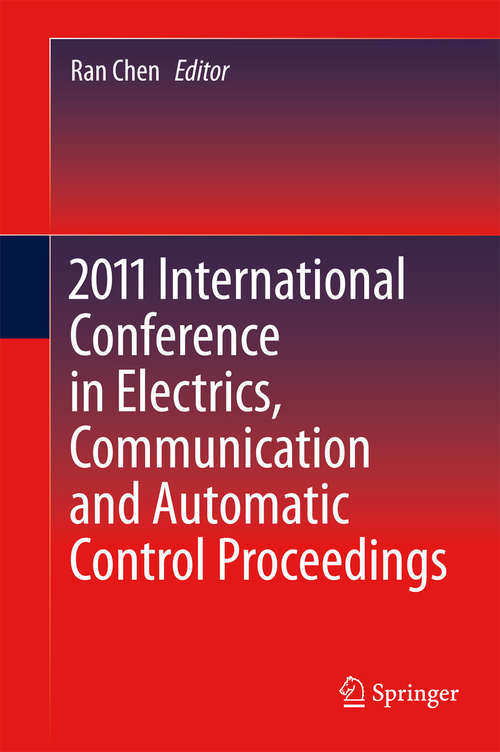 Book cover of 2011 International Conference in Electrics, Communication and Automatic Control Proceedings (Lecture Notes in Electrical Engineering #165)
