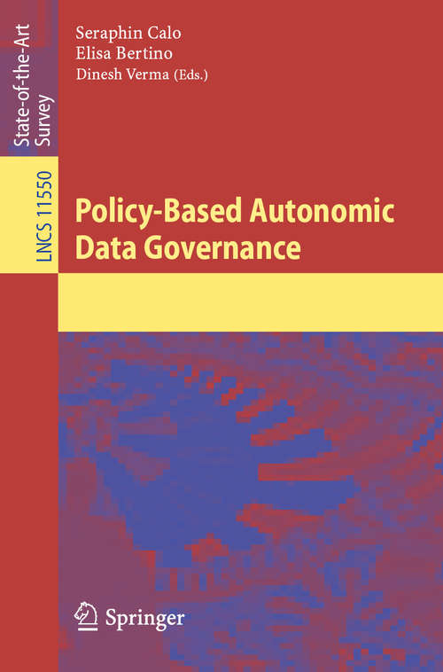 Book cover of Policy-Based Autonomic Data Governance (1st ed. 2019) (Lecture Notes in Computer Science #11550)