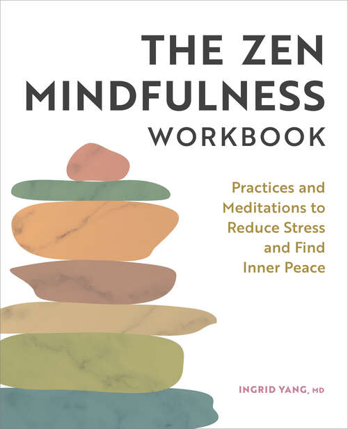 Book cover of The Zen Mindfulness Workbook: Practices and Meditations to Reduce Stress and Find Inner Peace