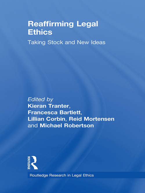 Book cover of Reaffirming Legal Ethics: Taking Stock and New Ideas (Routledge Research in Legal Ethics)