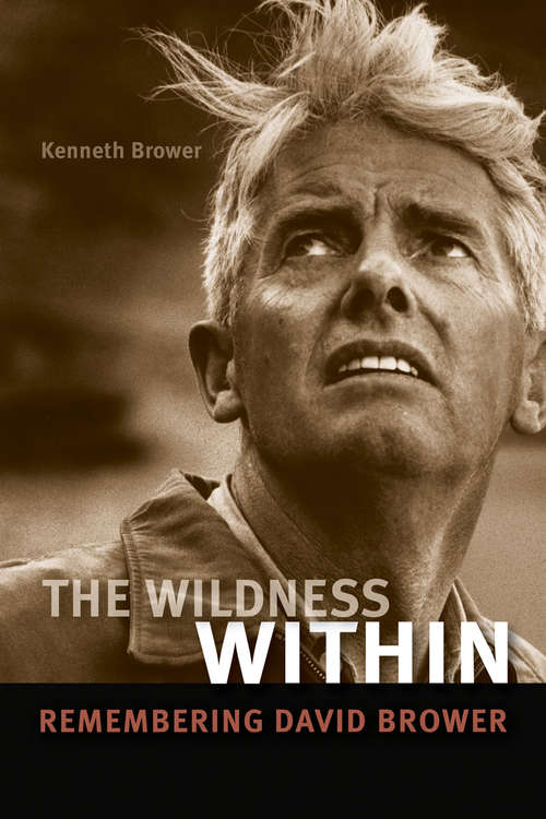 Book cover of The Wildness Within: Remembering David Brower