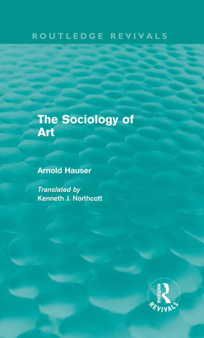 Book cover of The Sociology of Art (Routledge Revivals)