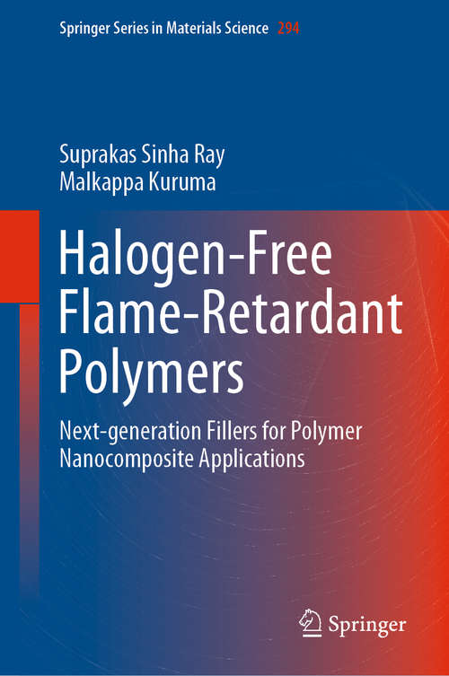 Book cover of Halogen-Free Flame-Retardant Polymers: Next-generation Fillers for Polymer Nanocomposite Applications (1st ed. 2020) (Springer Series in Materials Science #294)