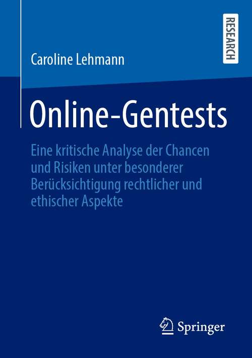 Book cover of Online-Gentests: Eine kritische Analyse der Chancen und Risiken unter besonderer Berücksichtigung rechtlicher und ethischer Aspekte (1. Aufl. 2020)