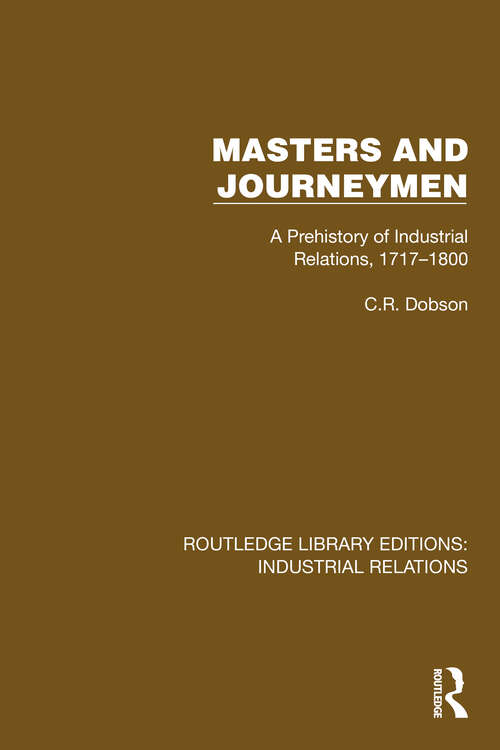 Book cover of Masters and Journeymen: A Prehistory of Industrial Relations, 1717–1800 (Routledge Library Editions: Industrial Relations)