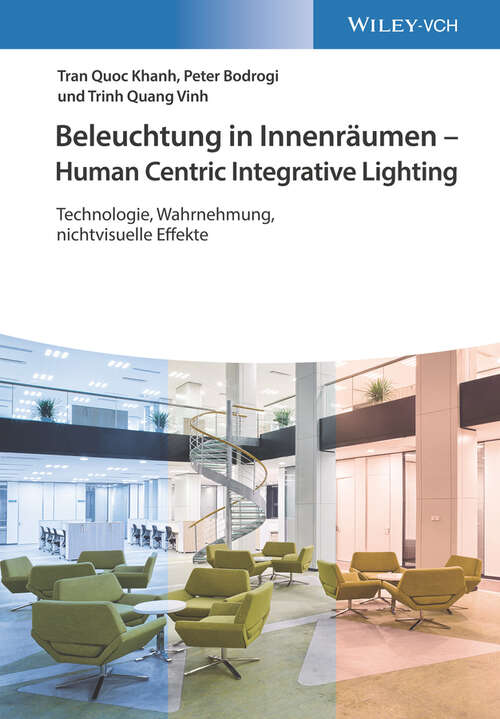 Book cover of Beleuchtung in Innenräumen - Human Centric Integrative Lighting: Technologie, Wahrnehmung, nichtvisuelle Effekte