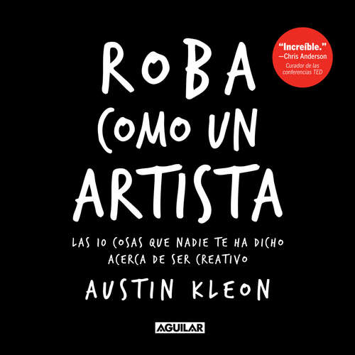 Book cover of Roba como un artista: Las 10 cosas que nadie te ha dicho acerca de ser creativo