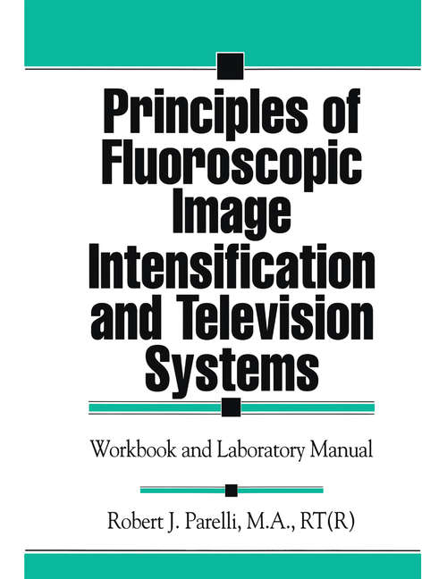 Book cover of Principles of Fluoroscopic Image Intensification and Television Systems: Workbook and Laboratory Manual