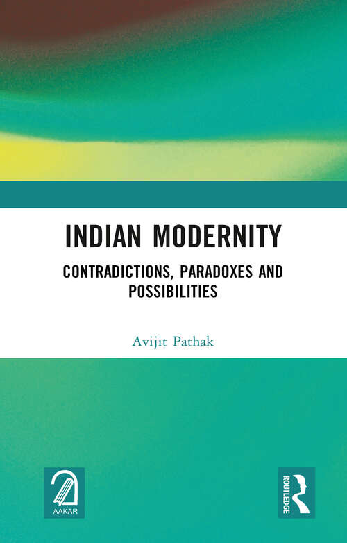 Book cover of Indian Modernity: Contradictions, Paradoxes and Possibilities