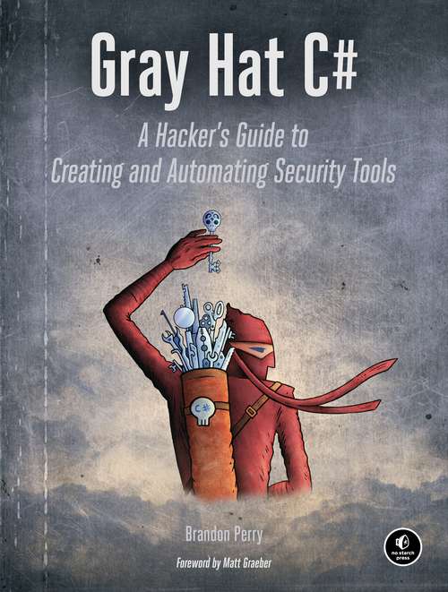 Book cover of Gray Hat C#: Creating and Automating Security Tools