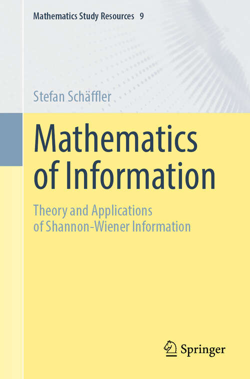 Book cover of Mathematics of Information: Theory and Applications of Shannon-Wiener Information (2024) (Mathematics Study Resources #9)