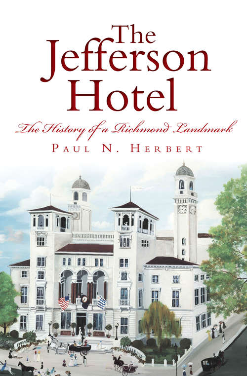 Book cover of Jefferson Hotel, The: The History of a Richmond Landmark (Landmarks)