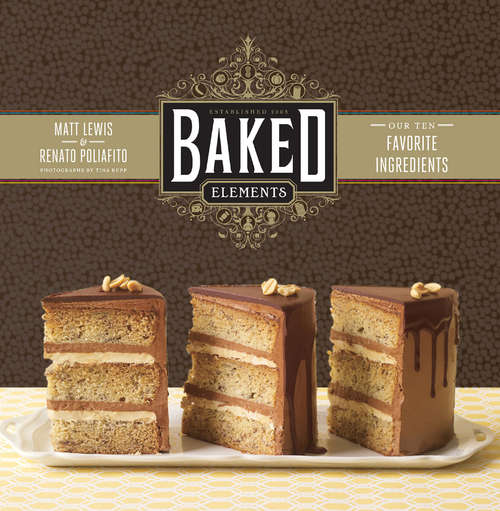 Book cover of Baked Elements: Our Ten Favorite Ingredients