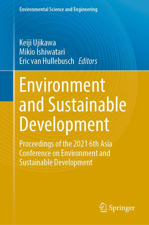 Book cover of Environment and Sustainable Development: Proceedings of the 2021 6th Asia Conference on Environment and Sustainable Development (1st ed. 2022) (Environmental Science and Engineering)