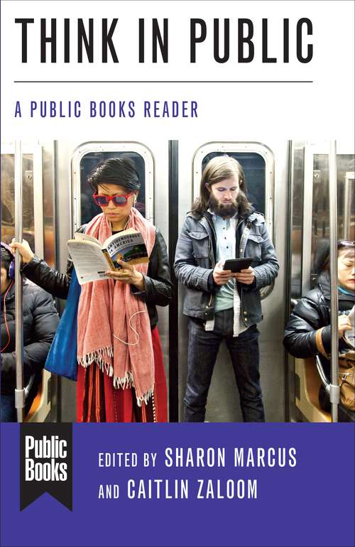 Book cover of Think in Public: A Public Books Reader (Public Books Series)