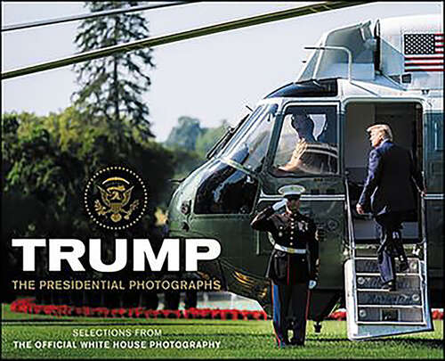 Book cover of Trump: The Presidential Photographs