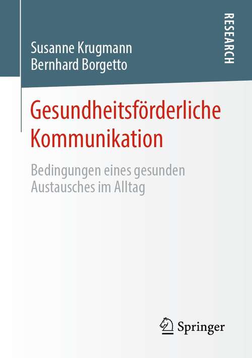 Book cover of Gesundheitsförderliche Kommunikation: Bedingungen eines gesunden Austausches im Alltag (1. Aufl. 2020)