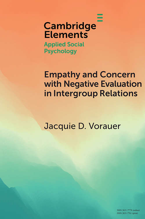 Book cover of Empathy and Concern with Negative Evaluation in Intergroup Relations: Implications for Designing Effective Interventions (Elements in Applied Social Psychology)