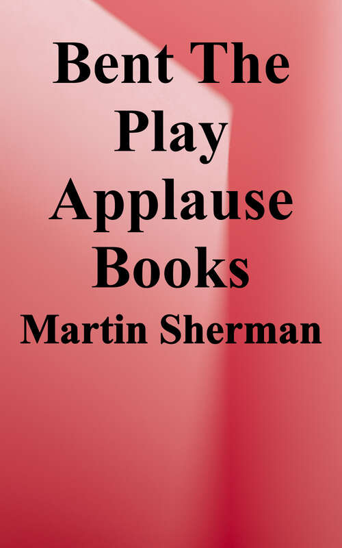 Book cover of Bent: The Play (Applause Books)