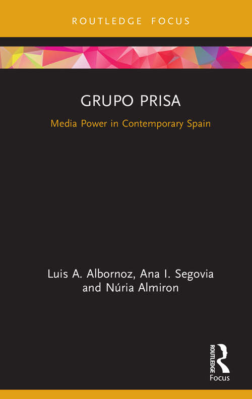 Book cover of Grupo Prisa: Media Power in Contemporary Spain (Global Media Giants)