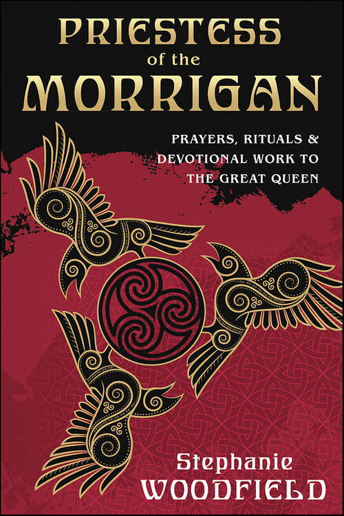 Book cover of Priestess of The Morrigan: Prayers, Rituals & Devotional Work to the Great Queen