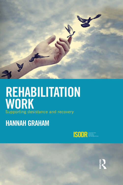 Book cover of Rehabilitation Work: Supporting Desistance and Recovery (International Series on Desistance and Rehabilitation)