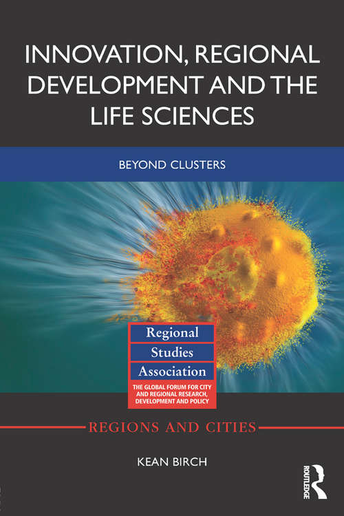 Book cover of Innovation, Regional Development and the Life Sciences: Beyond clusters (Regions and Cities)