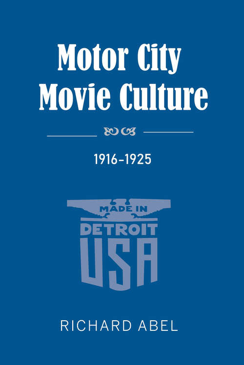 Book cover of Motor City Movie Culture, 1916–1925