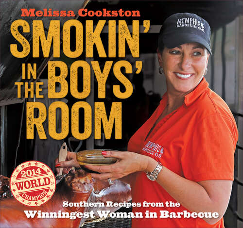 Book cover of Smokin' in the Boys' Room: Southern Recipes from the Winningest Woman in Barbecue